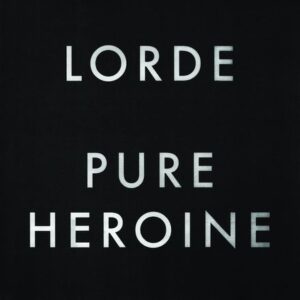Lorde-Pure Heroine