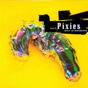 Best of Pixies - Wave of mutilation